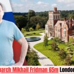 Russian Oligarch Mikhail Fridman 65m London Residence