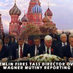 Kremlin Fires TASS Director Over Wagner Mutiny Reporting