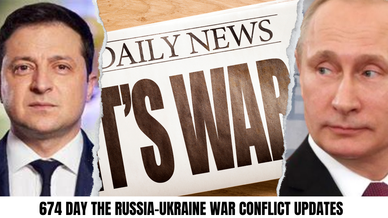 674 Day the Russia-Ukraine War Conflict Updates